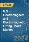 U.S. - Electromagnets and Electromagnetic Lifting Heads - Market Analysis, Forecast, Size, Trends and Insights- Product Image