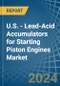 U.S. - Lead-Acid Accumulators for Starting Piston Engines - Market Analysis, forecast, Size, Trends and Insights - Product Thumbnail Image