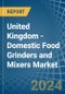 United Kingdom - Domestic Food Grinders and Mixers - Market Analysis, Forecast, Size, Trends and Insights - Product Thumbnail Image