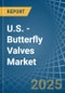U.S. - Butterfly Valves - Market Analysis, Forecast, Size, Trends and Insights - Product Thumbnail Image
