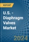 U.S. - Diaphragm Valves - Market Analysis, Forecast, Size, Trends and Insights - Product Thumbnail Image