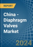 China - Diaphragm Valves - Market Analysis, Forecast, Size, Trends and Insights- Product Image