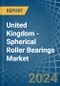 United Kingdom - Spherical Roller Bearings - Market Analysis, Forecast, Size, Trends and Insights - Product Thumbnail Image