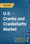 U.S. - Cranks and Crankshafts - Market Analysis, Forecast, Size, Trends and Insights - Product Thumbnail Image