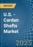 U.S. - Cardan Shafts - Market Analysis, Forecast, Size, Trends and Insights- Product Image