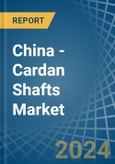 China - Cardan Shafts - Market Analysis, Forecast, Size, Trends and Insights- Product Image