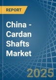 China - Cardan Shafts - Market Analysis, Forecast, Size, Trends and Insights- Product Image