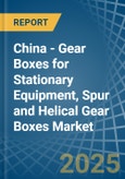 China - Gear Boxes for Stationary Equipment, Spur and Helical Gear Boxes - Market Analysis, forecast, Size, Trends and Insights- Product Image