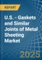 U.S. - Gaskets and Similar Joints of Metal Sheeting - Market Analysis, Forecast, Size, Trends and Insights - Product Thumbnail Image