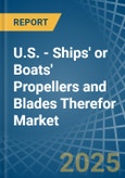 U.S. - Ships' or Boats' Propellers and Blades Therefor - Market Analysis, Forecast, Size, Trends and Insights- Product Image