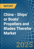 China - Ships' or Boats' Propellers and Blades Therefor - Market Analysis, Forecast, Size, Trends and Insights- Product Image