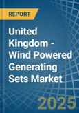 United Kingdom - Wind Powered Generating Sets - Market Analysis, Forecast, Size, Trends and Insights- Product Image