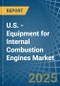 U.S. - Equipment for Internal Combustion Engines - Market Analysis, forecast, Size, Trends and Insights - Product Thumbnail Image