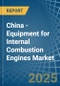 China - Equipment for Internal Combustion Engines - Market Analysis, forecast, Size, Trends and Insights - Product Thumbnail Image