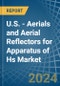 U.S. - Aerials and Aerial Reflectors for Apparatus of Hs - Market Analysis, forecast, Size, Trends and Insights - Product Thumbnail Image