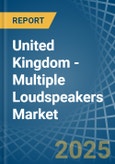 United Kingdom - Multiple Loudspeakers (In Enclosure) - Market Analysis, Forecast, Size, Trends and Insights- Product Image