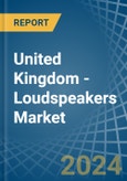 United Kingdom - Loudspeakers (Not in Enclosure) - Market Analysis, Forecast, Size, Trends and insights- Product Image