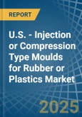 U.S. - Injection or Compression Type Moulds for Rubber or Plastics - Market Analysis, forecast, Size, Trends and Insights- Product Image