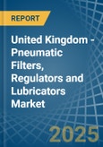 United Kingdom - Pneumatic Filters, Regulators and Lubricators - Market Analysis, Forecast, Size, Trends and Insights- Product Image