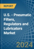 U.S. - Pneumatic Filters, Regulators and Lubricators - Market Analysis, Forecast, Size, Trends and Insights- Product Image