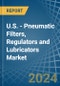 U.S. - Pneumatic Filters, Regulators and Lubricators - Market Analysis, Forecast, Size, Trends and Insights - Product Thumbnail Image