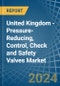 United Kingdom - Pressure-Reducing, Control, Check and Safety Valves - Market Analysis, Forecast, Size, Trends and Insights - Product Thumbnail Image