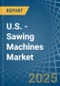 U.S. - Sawing Machines - Market Analysis, Forecast, Size, Trends and Insights - Product Thumbnail Image