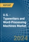 U.S. - Typewriters and Word-Processing Machines - Market Analysis, Forecast, Size, Trends and Insights - Product Thumbnail Image