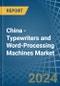 China - Typewriters and Word-Processing Machines - Market Analysis, Forecast, Size, Trends and Insights - Product Image