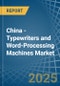 China - Typewriters and Word-Processing Machines - Market Analysis, Forecast, Size, Trends and Insights - Product Image