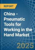 China - Pneumatic Tools for Working in the Hand - Market Analysis, forecast, Size, Trends and insights- Product Image
