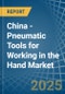 China - Pneumatic Tools for Working in the Hand - Market Analysis, forecast, Size, Trends and insights - Product Thumbnail Image