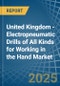 United Kingdom - Electropneumatic Drills of All Kinds for Working in the Hand - Market Analysis, forecast, Size, Trends and insights - Product Thumbnail Image