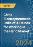 China - Electropneumatic Drills of All Kinds for Working in the Hand - Market Analysis, forecast, Size, Trends and insights- Product Image