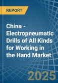 China - Electropneumatic Drills of All Kinds for Working in the Hand - Market Analysis, forecast, Size, Trends and insights- Product Image