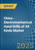 China - Electromechanical Hand Drills of All Kinds - Market Analysis, Forecast, Size, Trends and Insights- Product Image