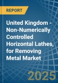 United Kingdom - Non-Numerically Controlled Horizontal Lathes, for Removing Metal - Market Analysis, forecast, Size, Trends and Insights- Product Image