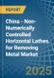 China - Non-Numerically Controlled Horizontal Lathes, for Removing Metal - Market Analysis, forecast, Size, Trends and Insights - Product Thumbnail Image