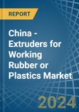 China - Extruders for Working Rubber or Plastics - Market Analysis, forecast, Size, Trends and Insights- Product Image
