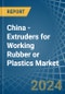China - Extruders for Working Rubber or Plastics - Market Analysis, forecast, Size, Trends and Insights - Product Thumbnail Image