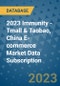2023 Immunity - Tmall & Taobao, China E-commerce Market Data Subscription - Product Thumbnail Image