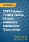 2023 Calcium - Tmall & Taobao, China E-commerce Market Data Subscription - Product Thumbnail Image