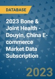 2023 Bone & Joint Health - Douyin, China E-commerce Market Data Subscription- Product Image