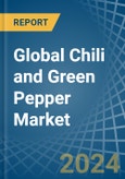 Global Chili and Green Pepper Trade - Prices, Imports, Exports, Tariffs, and Market Opportunities- Product Image