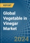 Global Vegetable in Vinegar Trade - Prices, Imports, Exports, Tariffs, and Market Opportunities - Product Image