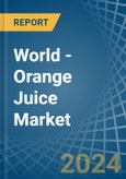 World - Orange Juice - Market Analysis, Forecast, Size, Trends and Insights- Product Image