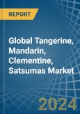 Global Tangerine, Mandarin, Clementine, Satsumas Trade - Prices, Imports, Exports, Tariffs, and Market Opportunities- Product Image