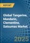 Global Tangerine, Mandarin, Clementine, Satsumas Trade - Prices, Imports, Exports, Tariffs, and Market Opportunities - Product Image