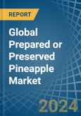 Global Prepared or Preserved Pineapple Trade - Prices, Imports, Exports, Tariffs, and Market Opportunities- Product Image