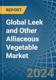 Global Leek and Other Alliaceous Vegetable Trade - Prices, Imports, Exports, Tariffs, and Market Opportunities- Product Image